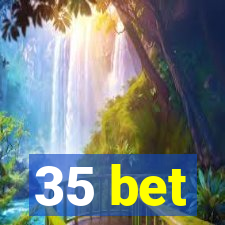 35 bet